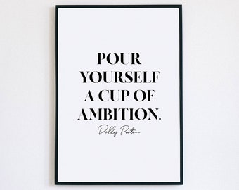 Pour Yourself a Cup of Ambition, Dolly Parton Print, Motivational Wall Art, Inspirational Quotes, Quote Prints, Office Wall Decor, WFH art