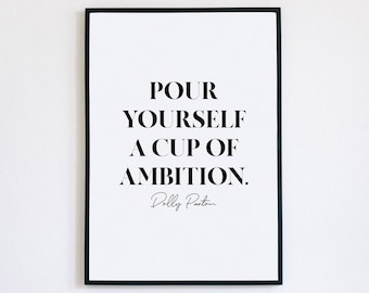Pour Yourself a Cup of Ambition, Dolly Parton Print, Motivational Wall Art, Inspirational Quotes, Quote Prints, Office Wall Decor, WFH art