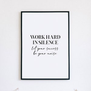 Motivational Wall Art, Work Hard In Silence, Let your Success Make the Noise, Inspirational Quotes, Entrepreneur Gift, Success Print,WFH Art
