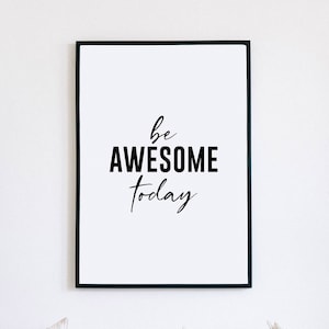 Motivational Wall Art, Be Awesome Today, Inspirational Print, Office Sign, Home Office Decor, Positive Affirmation Print, Classroom Decor