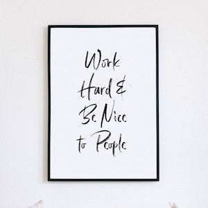 Work Hard and Be Nice To People, Printable Wall Art, Inspirational Quotes, Positive Quote Print, Motivational Typography Print, Office Decor