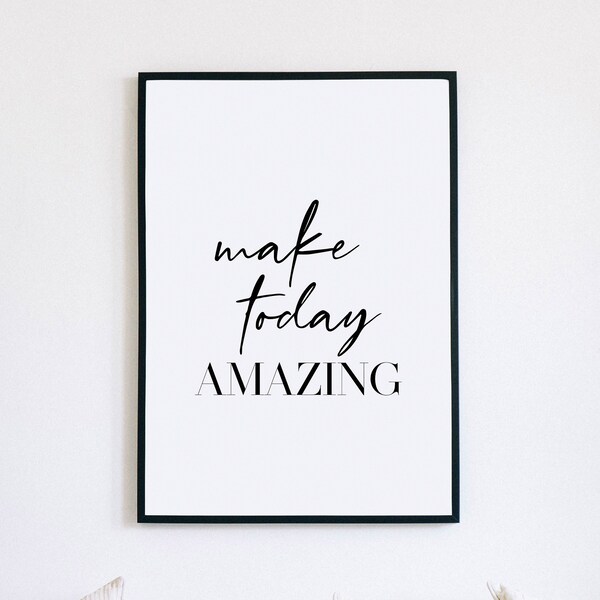 Motivational Poster, Make Today Amazing, Inspirational Quotes, Printable Wall Art, Success Quotes, Positive Wall Art, Affirmation Wall Art