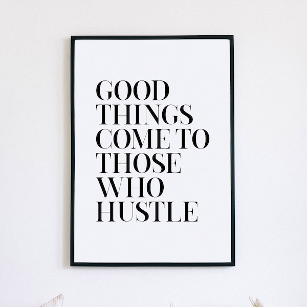 Good Things Come To Those Who Hustle, Inspirational Quote Office, Office Decor, Motivational Print, Printable Wall Art, Cubicle Decor