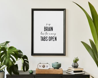 Funny Office Decor, My Brain Has Too Many Tabs Open, Funny Wall Art, Minimalist Wall Art, Office Decor, Printable Wall Art, Cubicle Decor