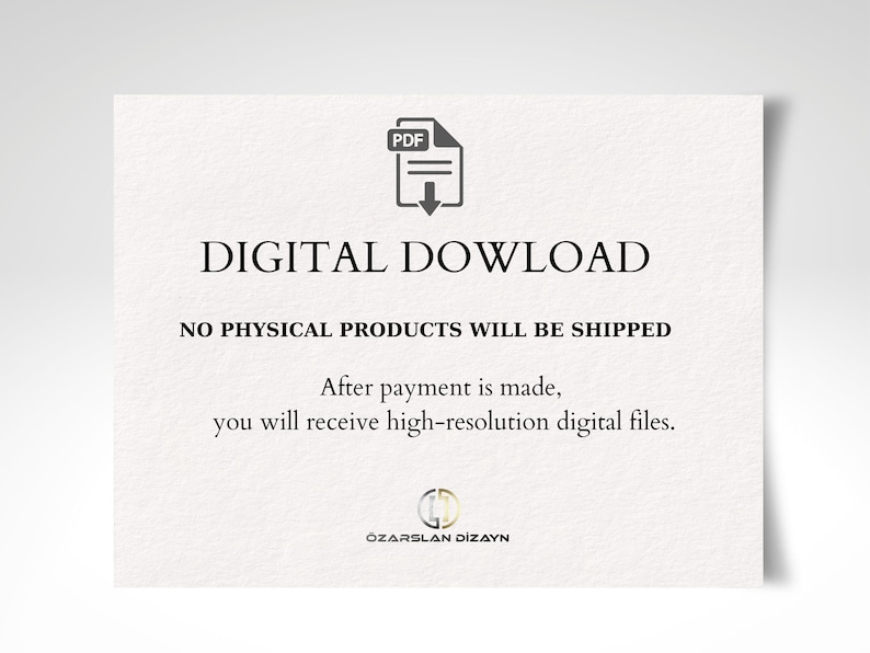 A white poster titled "DIGITAL DOWNLOAD NO PHYSICAL PRODUCTS WILL BE SHIPPED" with a PDF icon and text explaining that high-resolution digital files will be received after payment, with "ÖZARSLAN DİZAYN" at the bottom.