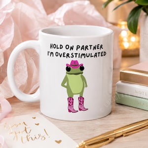 Funny Overstimulated Frog Mug, Hold On Partner Mug, Cowboy Frog Coffee Cup, Neurodivergent ADHD Humor Gift, Work Bestie Office Mug