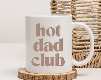 Hot Dad Club Mug: Funny Father's Day Coffee Cup