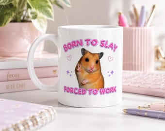 Funny Office Hamster Mug: Born to Slay, Forced to Work - Office Gift, Co-worker Gift, Gift for Her