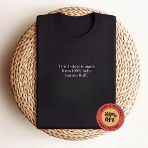Funny Dad T-Shirt: 100% Belly Button Fluff Gag Gift