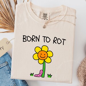 Born To Rot-tröja | Rolig mask-t-shirt | Unhinged Comfort Colors-tröja | Weirdcore Doodle-tröja | Cursed Meme-grafik-tröja