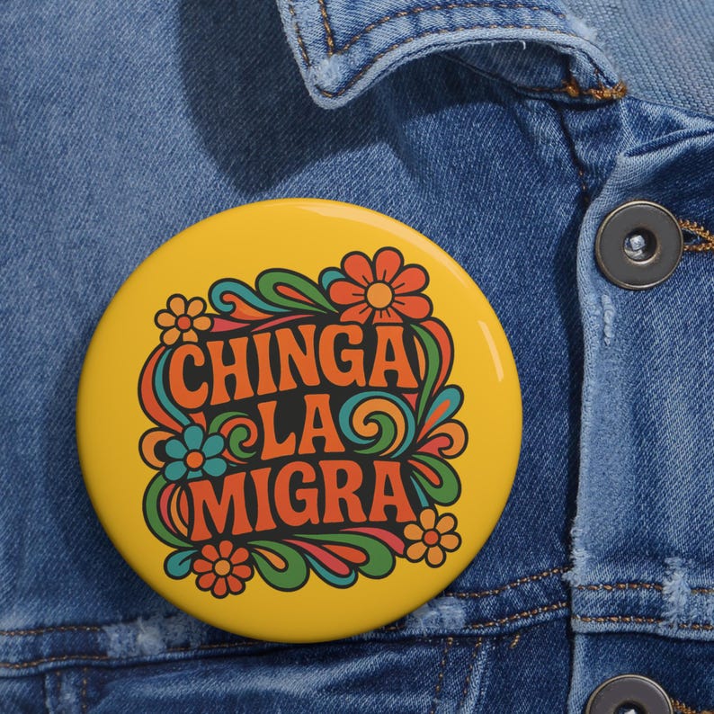 Chinga La Migra Pin Button: Anti ICE Protest Pin, Immigrant Rights ...