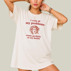 Funny T-Shirt for Women | Sarcastic Oversized Graphic Tee | Relatable Quote Shirt | Slogan Shirt Gift for Her | Humour TShirt | Unique Humor