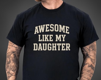 Camiseta "Genial como mi hija" / Camiseta divertida para papá / Regalo de hija / Regalo para esposo / Camiseta del Día del Padre / Regalo para papá / Regalo para papá de niña