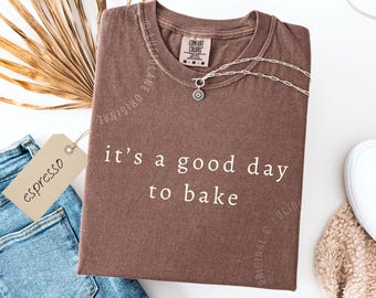 Camiseta de repostería: "Es un buen día para hornear", regalos de repostería, unisex, colores cómodos.