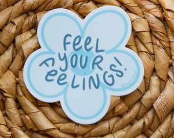 Feel Your Feelings Sticker, inspirational sticker, motivational sticker, flower sticker, motivational decal