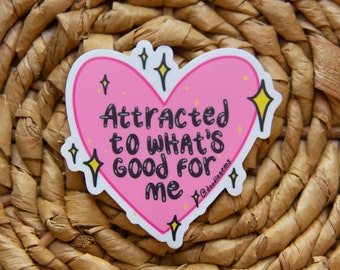 Attracted To What’s Good For Me Sticker, Heart Sticker, Positive Vibes Sticker, Motivational Sticker, Attraction Sticker