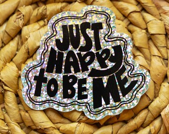 Just Happy To Be Me Glitter Sticker Motivational Sticker