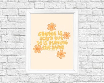 Change Is Scary But So Is Staying The Same Print, Digital Art Print, Change Digital Print, Orange Art Print, Motivational Digital Print