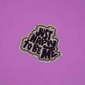 Just Happy To Be Me Glitter Sticker Motivational Sticker