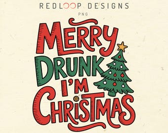 Merry Drunk I'm Christmas PNG Lustige Baum-Kunst, Feiertags-Humor-Zitat, Trinkparty-Design, festliche Weihnachtscliparts für hässliche Pulloverpartys