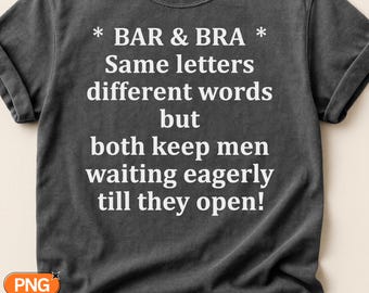 Bar And Bra Same Letters Different Words SVG PNG, Funny Adult Quote, Bar Humor Design, Sassy Women Sayings, Cricut Sublimation