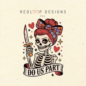 May include: Illustration of a skeleton woman with red hair and a plaid bow holding a knife. The image includes hearts, stars, and the text "DO US PART" on a banner. The design is by REDLOOP DESIGNS.