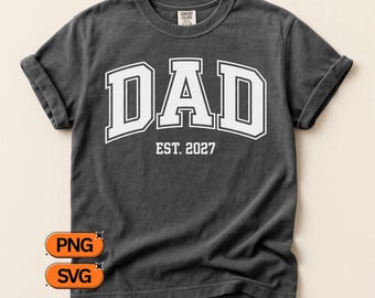Dad Est 2027 SVG PNG, Varsity Dad Design, College Style Dad Clipart, New Dad 2027 Cut File, Fatherhood Announcement Graphic