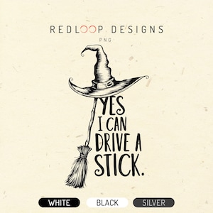 Yes I Can Drive A Stick Witch Hat Broomstick PNG, Funny Halloween Shirt Design, Witchy Humor Transparent, Halloween Adult Women Print