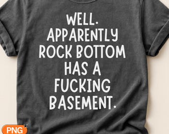 Rock Bottom Has A Basement SVG PNG, Funny Sarcastic Quote Design, Snarky Adult Humor Saying, Hitting Rock Bottom Print