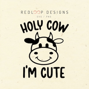 Holy Cow Im Cute Baby Toddler SVG File for Cricut, PNG Sublimation Design, DIY Crafts, T-Shirt Design Print, Instant Digital Download