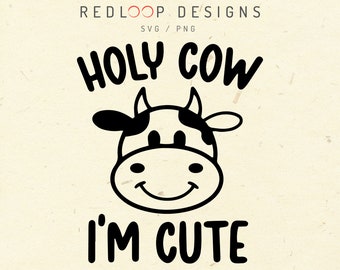 Holy Cow Im Cute Baby Toddler SVG File for Cricut, PNG Sublimation Design, DIY Crafts, T-Shirt Design Print, Instant Digital Download