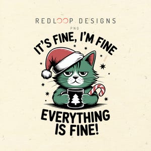 Op de afbeelding: Een cartoonafbeelding van een chagrijnige groene kat met een kerstmuts, die een mok met een kerstboomontwerp en een zuurstok vasthoudt. De tekst luidt: "It's fine, I'm fine, everything is fine!" met het logo "Redloop Designs".