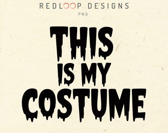 Este es mi disfraz PNG Diseño de camiseta de Halloween / Humor sarcástico minimalista Atrevido Goteo Horror Fuente Alto contraste Blanco Negro Arte