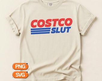 Costco Slut SVG PNG, Funny Wholesale Meme Design, Viral Quote Clipart, Adult Humor Graphic, Trendy Shopper Cricut Cut File