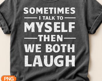 Sometimes I Talk To Myself Then We Both Laugh SVG PNG, Funny Sarcastic Quote, Distressed Retro Design, Self Talk Humor, Funny Saying Quote