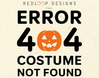 Error 404 Costume Not Found PNG|  Funny Halloween Shirt | Minimalist Internet Joke Design Lazy Spooky Humorous Black White Artwork