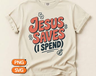 Jesus Saves I Spend SVG PNG, Humorous Christian Quote Design, Funny Faith Saying Clipart, Church Humor Artwork, Retro Style