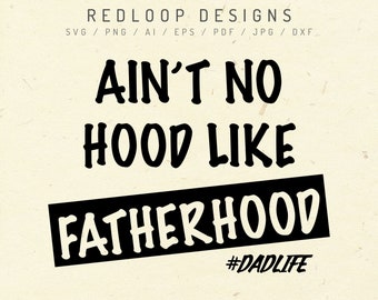 Aint No Hood Like Fatherhood SVG, Fathers Day SVG, Dad SVG, Black Fathers Day svg, Cricut Designs