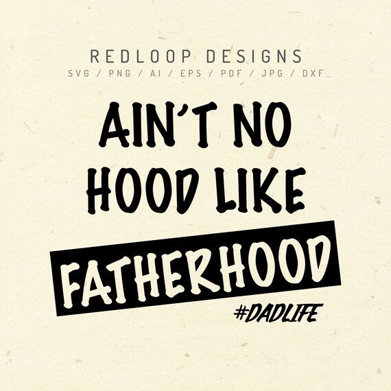 Aint No Hood Like Fatherhood SVG, Fathers Day SVG, Dad SVG, Black Fathers Day svg, Cricut Designs