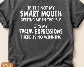 Smart Mouth Facial Expressions SVG PNG, Sarcastic Quote Design, Funny Sassy Saying, No Winning Humor Sarcasm Cut File Cricut Sublimation