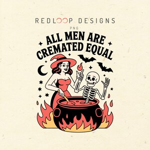 May include: A Halloween-themed illustration featuring a witch in a red dress and hat stirring a cauldron with a skeleton. The text reads "ALL MEN ARE CREMATED EQUAL" with bats, stars, and a crescent moon.