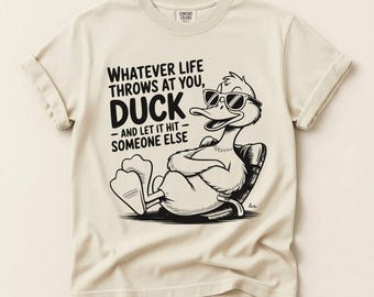 Whatever Life Throws at You, Funny Duck SVG PNG, Trending Snarky Sarcastic Animal Quotes And Sayings Shirt Sticker Mug Sublimation Designs