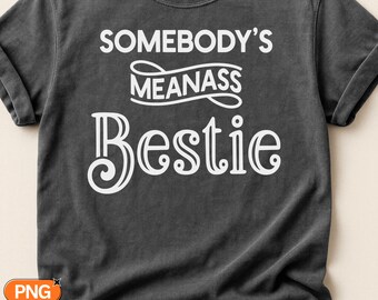 Somebody's Bestie SVG PNG, Funny Sassy Best Friend Quote, Bold Script Design, Friendship Humor Svg, Sarcastic Bestie Gift, BFF Clipart