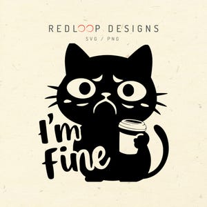 Grumpy Cat &quot;I&#39;m Fine&quot; SVG PNG | Cute Funny Cat Coffee T-Shirt Design | Whimsical Cat Clipart for Cricut & Sublimation