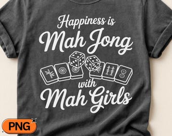Happiness Is Mah Jong With Mah Girls SVG PNG, Mahjong Saying Design, Mahjong Dice Tiles Graphic, Game Night Women Clipart Art