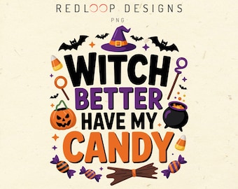 Witch Better Have My Candy PNG | Fun Sassy Halloween Quote with Witch Hat, Bats, Candy & Cauldron, Vibrant POD Design for Shirts