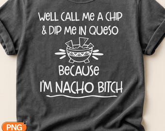 Chip And Dip Me In Queso SVG PNG, Funny Nacho Pun Quote, Sassy Sarcastic Kitchen Design, Snarky Mexican Food Humor Gift