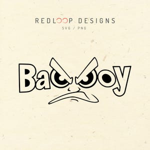 May include: Black and white illustration of the word "Bad Boy" with a cartoon face. The face has angry eyebrows, large eyes, and a frowning mouth.