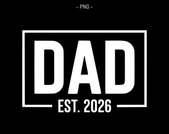 DAD EST 2026 PNG Design | Classic Minimal Shirt Art | Clean Black and White Style for Father’s Day or New Dad Announcements