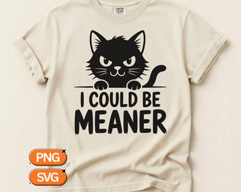 I Could Be Meaner, Cute Evil Cat SVG PNG, Gothic Funny Cat Design, Sarcastic Cat Clipart, Cricut Cut File, Edgy Pet Lover Art